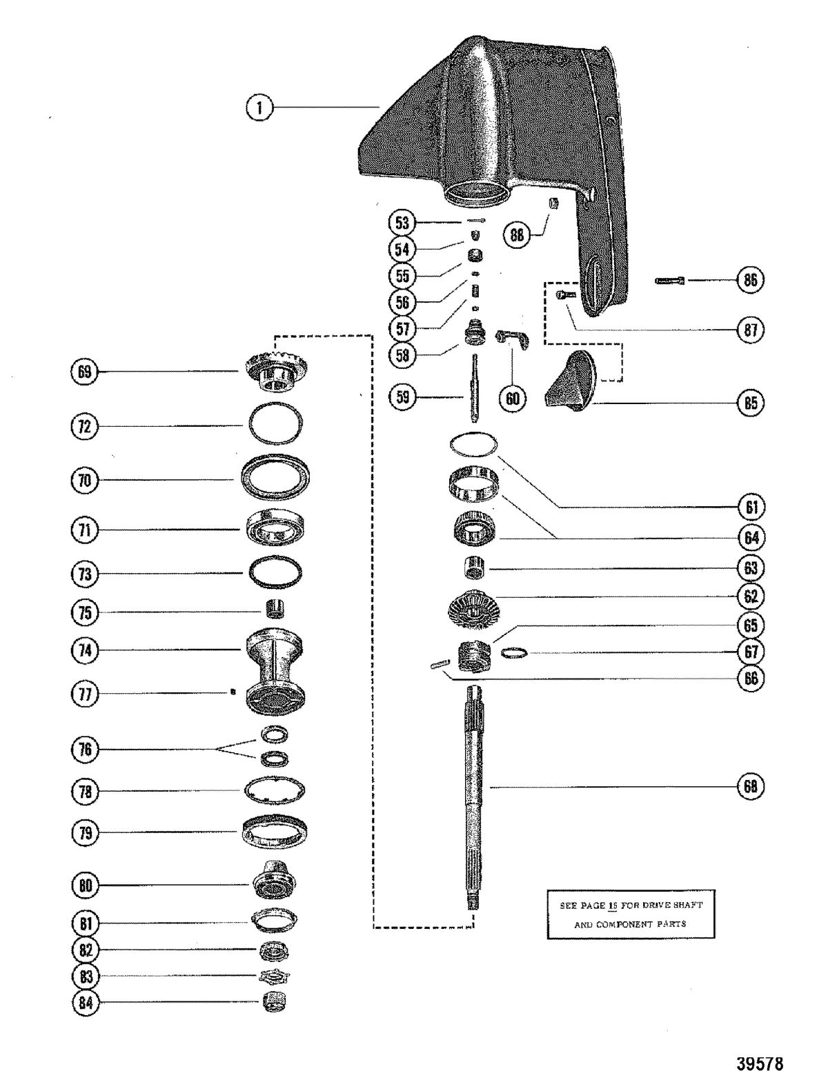MERCRUISER 120/140 (1.98 RATIO) 165 (1.65 RATIO) 470/485 (1.84 RATIO) 260/898/228 (1.50 RATIO) GEAR HOUSING ASSEMBLY